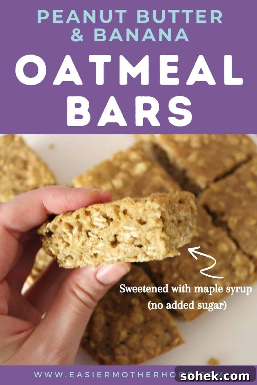 Soft-Baked Peanut Butter Banana Oat Bars for Snacks and Lunch 2 Above image, pin text reads "peanut butter & banana oatmeal bars", below is an image of finished bars on a cutting board with one shown held in a left hand. There is an arrow pointing to the bar being held with call out text reading "sweetened with maple syrup (no added sugar)"