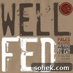Massive Paleo & Wellness eBook Bundle — Limited-Time Sale 3 Well-Fed-Paleo-Recipes-For-People-Who-Love-To-Eat