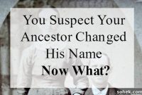 Suspect an Ancestor Changed Their Name? Steps to Confirm